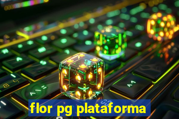 flor pg plataforma